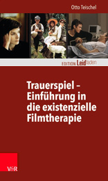 Otto Teischel - Trauerspiel – Einführung in die existenzielle Filmtherapie